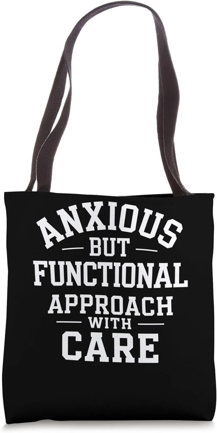 Anxious But Functional Approach With Care Tote Bag