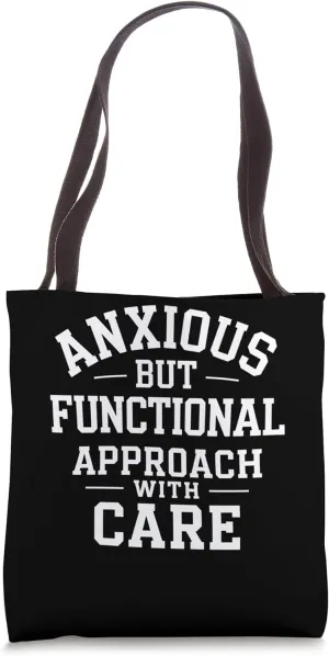 Anxious But Functional Approach With Care Tote Bag