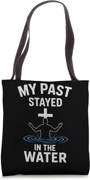 Baptized My Past Stayed In Water Cross Tote Bag