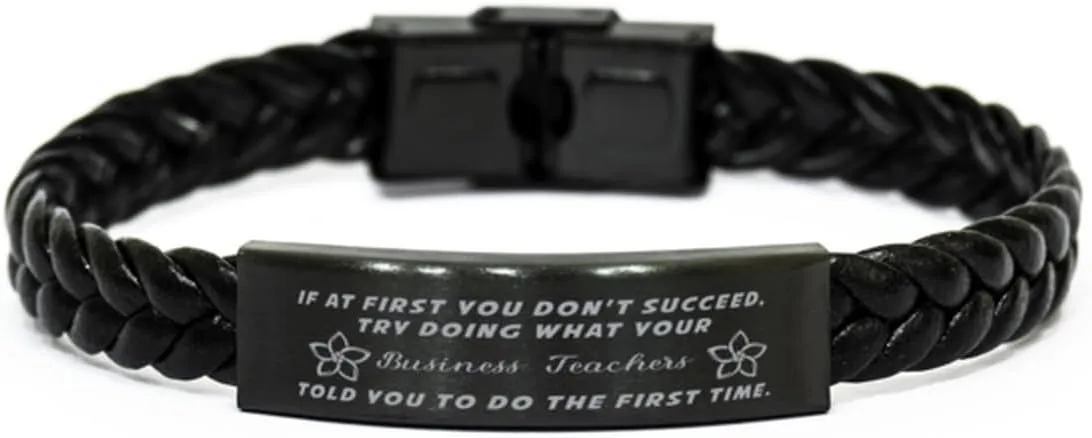 business teachers Braided Leather Bracelet, If at first you don't succeed, try doing what your athletic trainer told you to do the first time., Laser Engraved, Stainless Steel Wristband