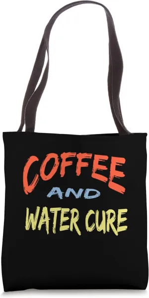 Coffee and Water Cure TherapyDesign for Coffee Lovers Tote Bag