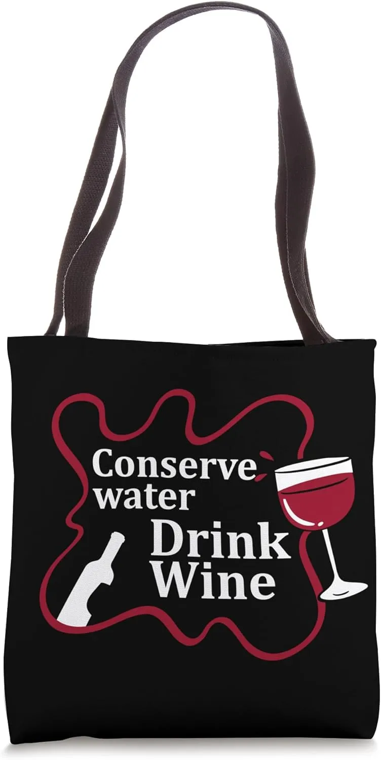 Conserve Water Drink Wine | Alcohol Lover Humor Tote Bag