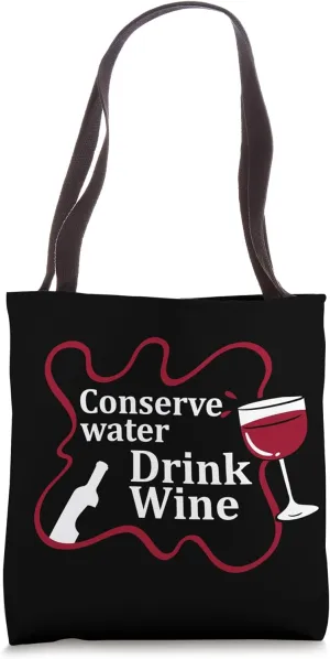 Conserve Water Drink Wine | Alcohol Lover Humor Tote Bag