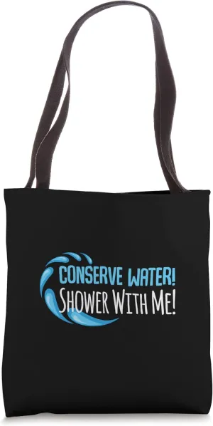 Conserve Water Shower With Me! Conserve Water Advocate Tote Bag