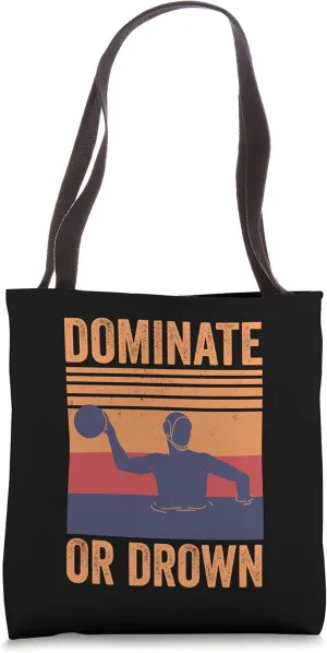 Dominate Or Drown Water Polo Player Tote Bag