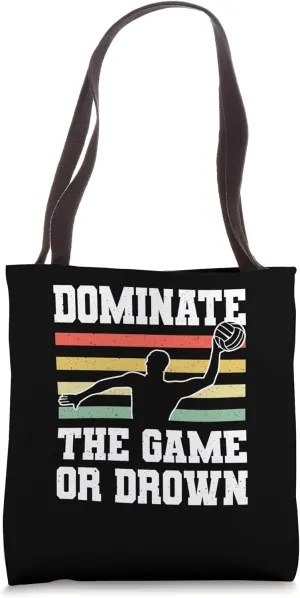 Dominate The Game Or Drown Water Polo Tote Bag