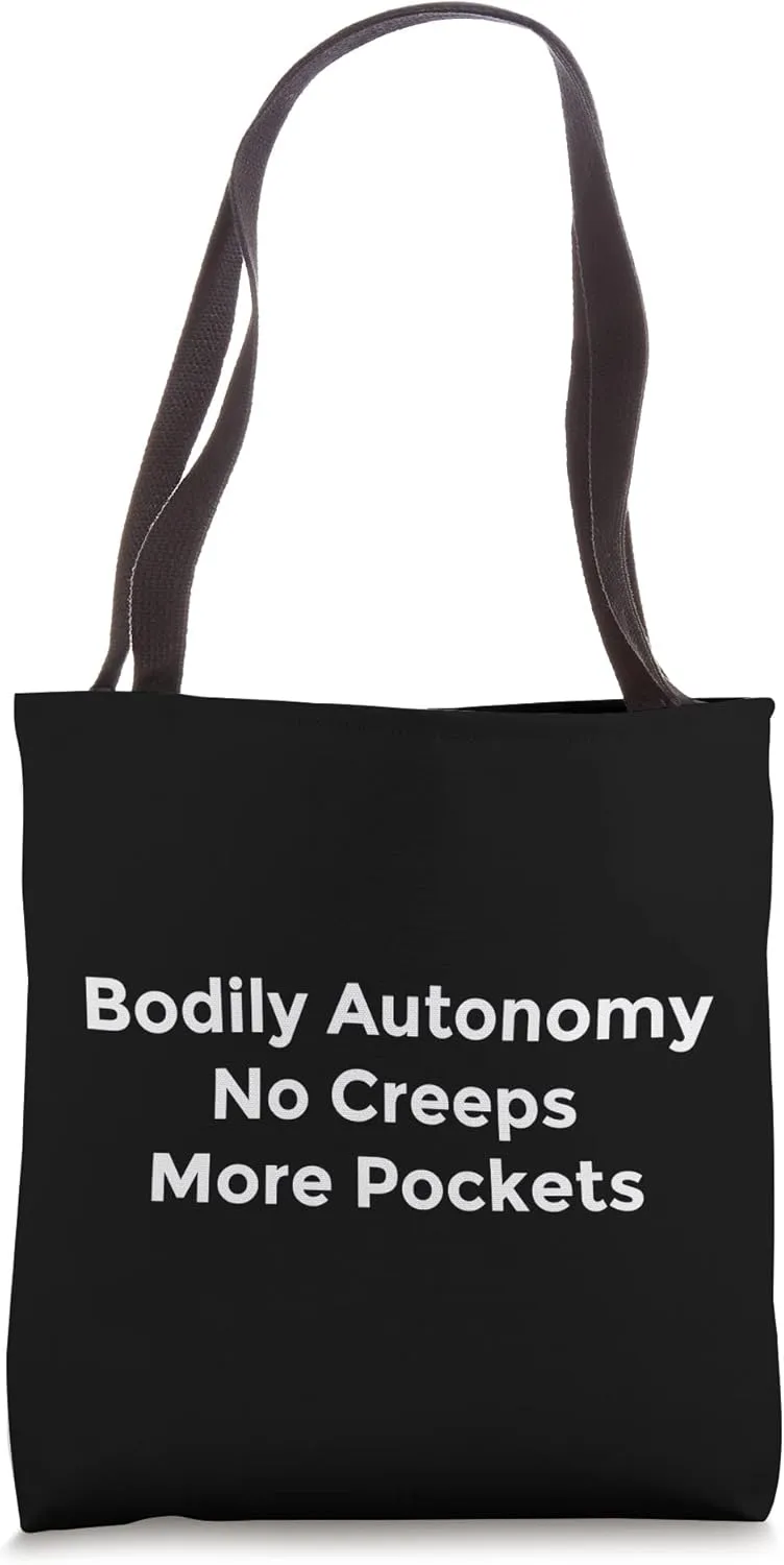 Feminist Women Want Bodily Autonomy No Creeps More Pockets Tote Bag