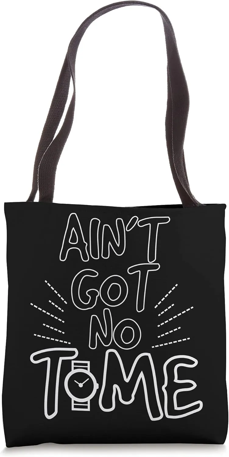 Funny Ain't Got No Time But Watches Pocket Watch Lovers Tote Bag