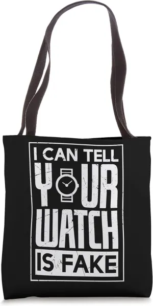 Funny Can Tell Your Watch Is Fake Pocket Watch Lovers Tote Bag