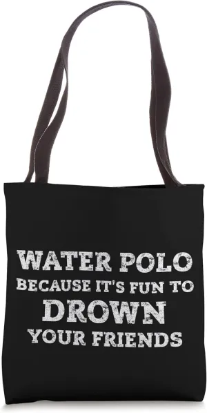 Funny Water Polo Water Polo Fun To Drown Your Friends Tote Bag