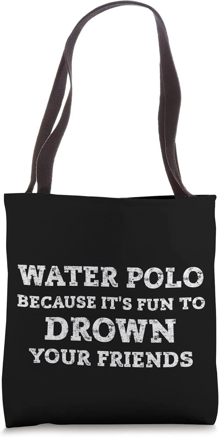Funny Water Polo Water Polo Fun To Drown Your Friends Tote Bag
