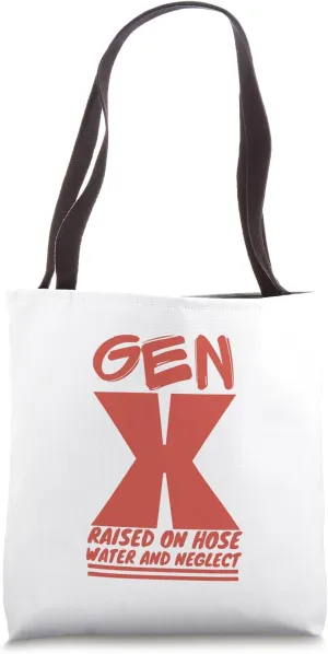 GEN X raised on hose water and neglect Humor Generation X Tote Bag
