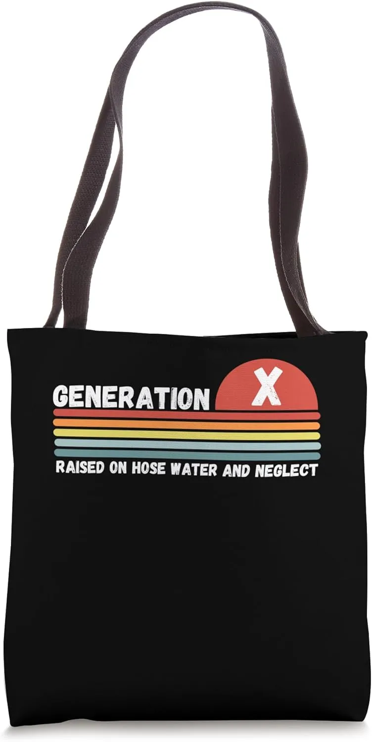 GEN X Raised On Hose Water And Neglect, Humor Generation X Tote Bag