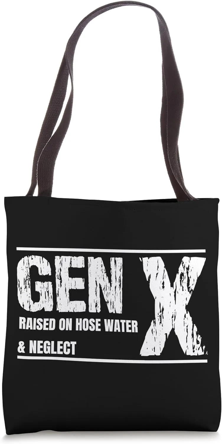 GEN X raised on hose water and neglect Humor Generation X Tote Bag