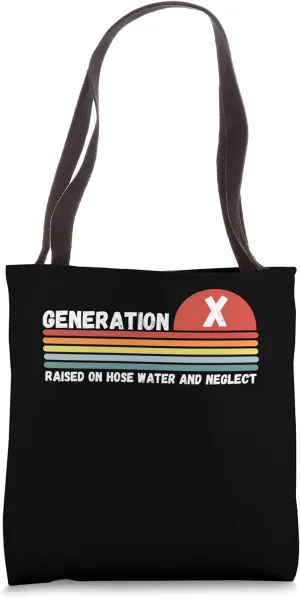 GEN X Raised On Hose Water And Neglect, Humor Generation X Tote Bag