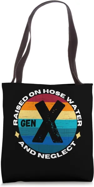 GEN X Raised On Hose Water And Neglect, Humor Generation X Tote Bag