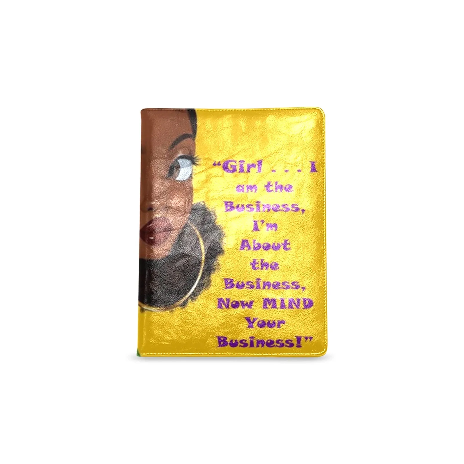 Girl Now Mind Your Business Custom Notebook