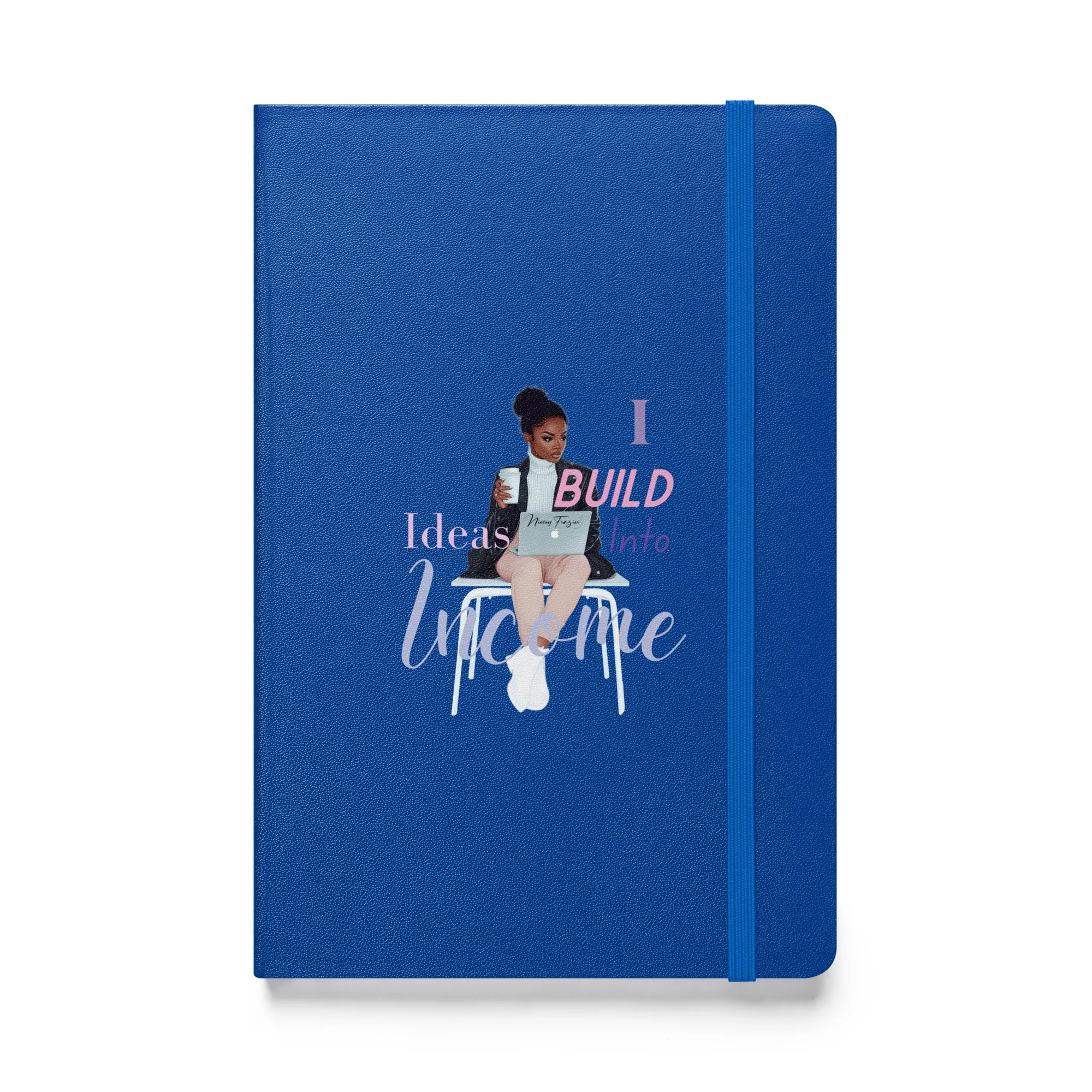 I Build Ideas Into Income Hardcover Notebook- Inspirational Journal for Entrepreneurs & Creatives