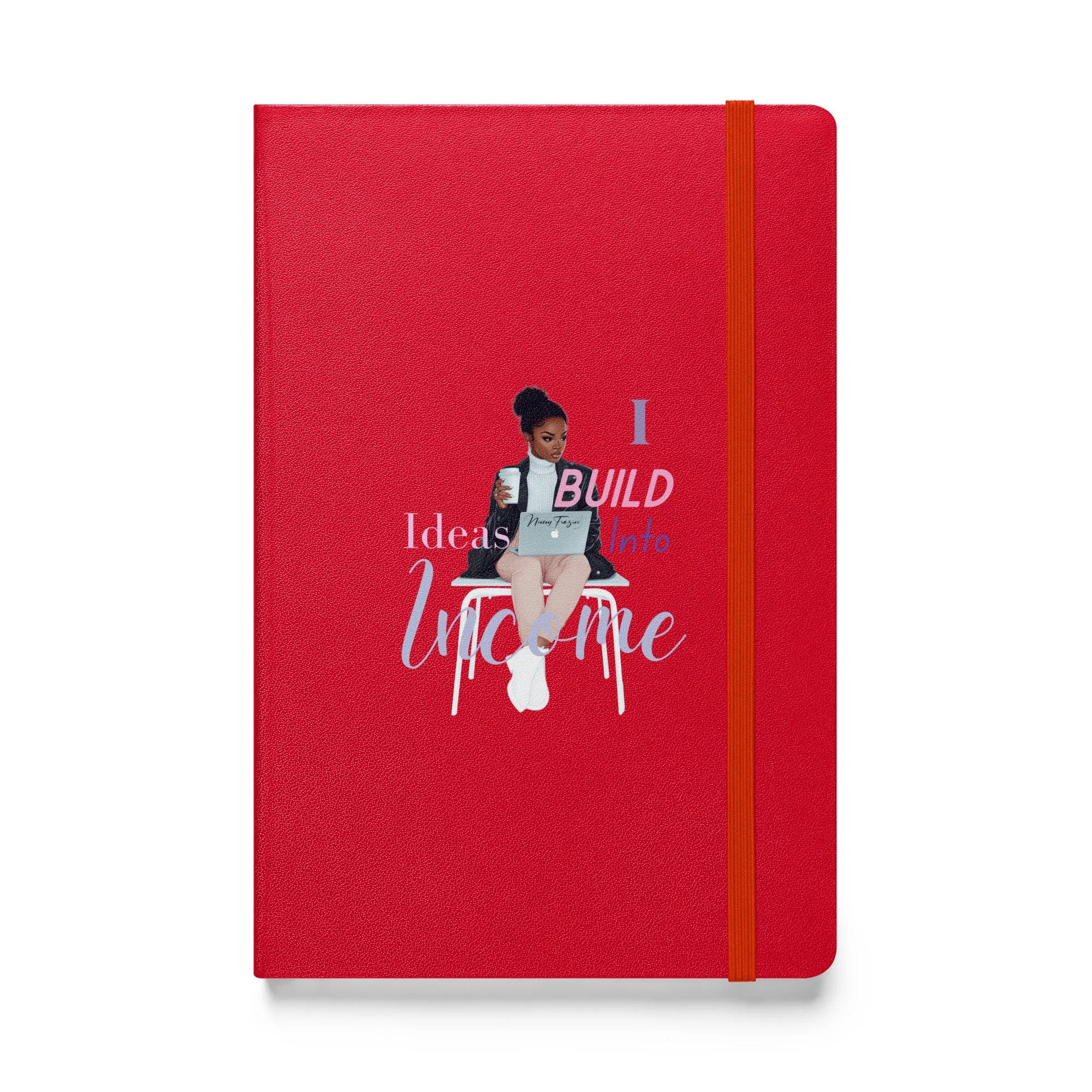 I Build Ideas Into Income Hardcover Notebook- Inspirational Journal for Entrepreneurs & Creatives