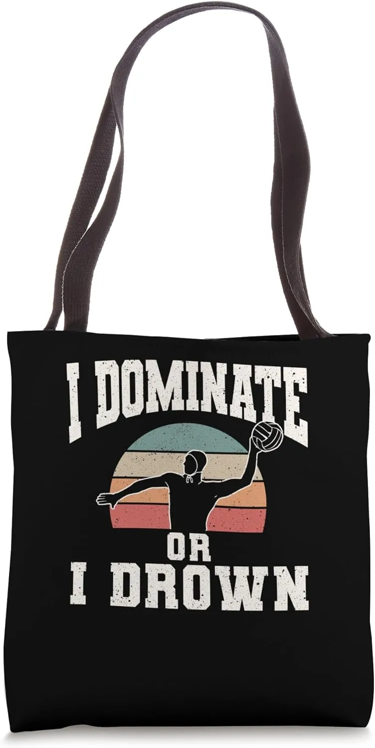 I Dominate Or I Drown Water Polo Tote Bag