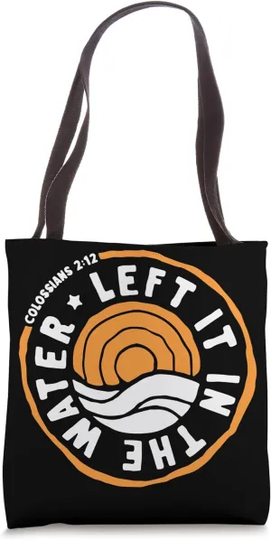 Left It In The Water Christian Faith Baptism contribution Tote Bag