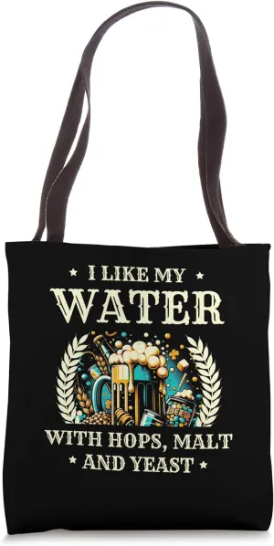 Like My Water With Hops, Malt And Yeast Homebrewer Beer Tote Bag