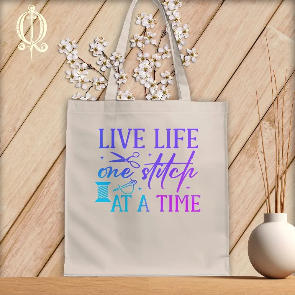 Live Life One Stitch at a Time ~Tote Bag