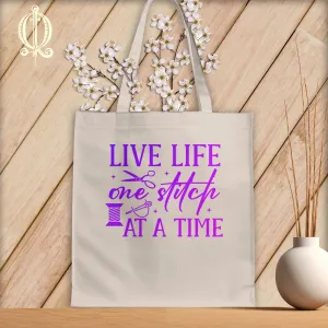 Live Life One Stitch at a Time ~Tote Bag