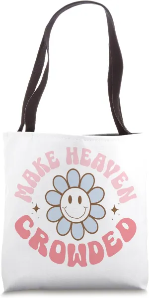Make Heaven Crowded Christian Religion Believer Tote Bag