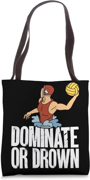 Men Dominate Or Drown Water Polo Tote Bag