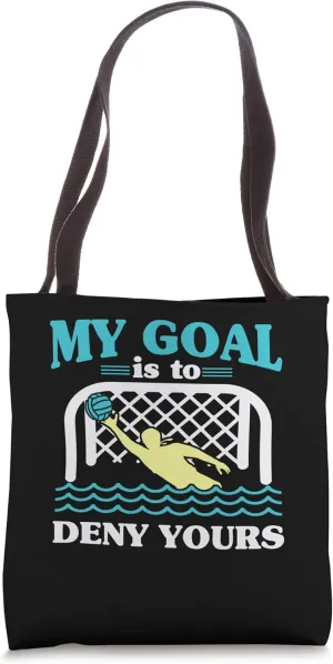 My Goal Is To Deny Yours Water Polo Keeper Goalkeeper Tote Bag