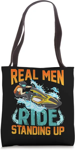 Real Men Ride Standing Up - Funny PWC Water Sports Tote Bag