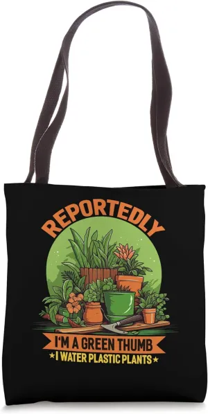 Reportedly I'm A Green Thumb I Water Plastic Plants Jokes Tote Bag