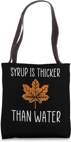 Syrup Is Thicker Than Water Maple Syrup Tote Bag