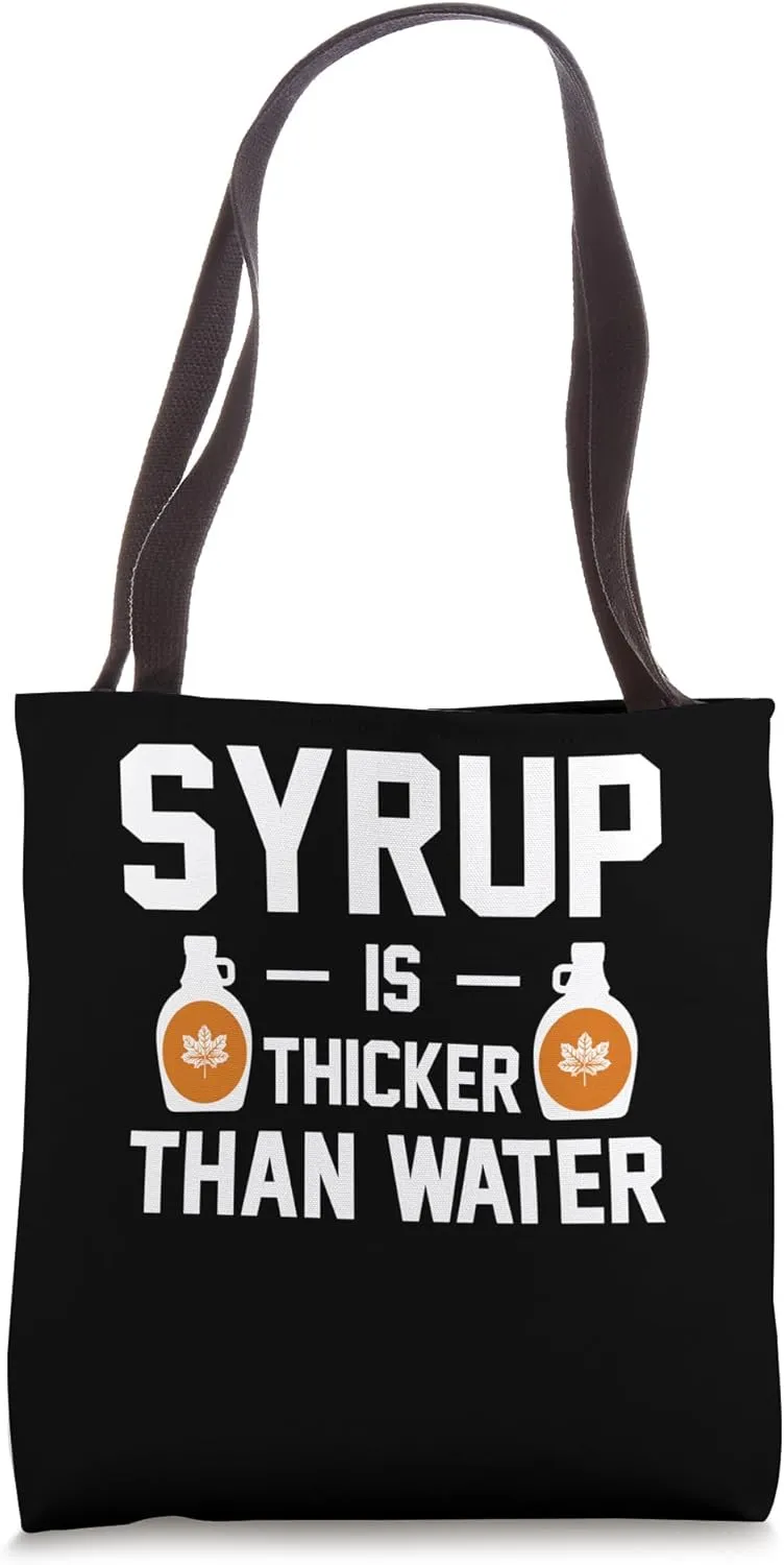 Syrup Is Thicker Than Water Maple Syrup Tote Bag