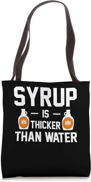 Syrup Is Thicker Than Water Maple Syrup Tote Bag
