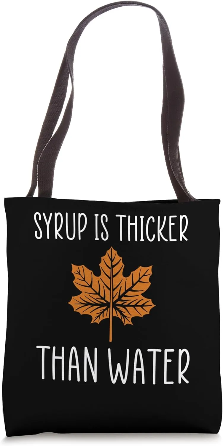 Syrup Is Thicker Than Water Maple Syrup Tote Bag