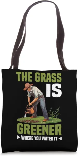 The Grass Is Greener Where You Water It Motivational - Tote Bag