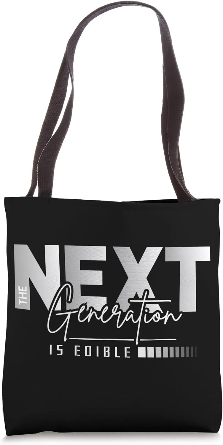 The Next Generation Is Edible – Gift for Real Food Lovers Tote Bag