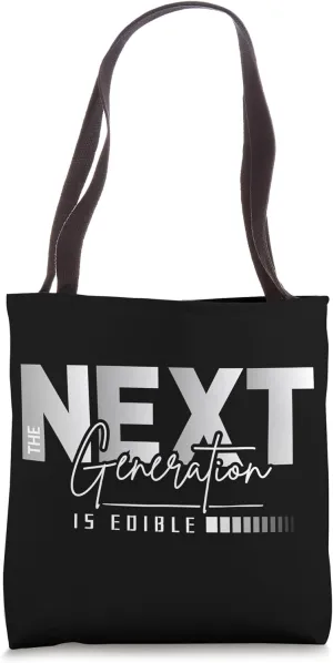 The Next Generation Is Edible – Gift for Real Food Lovers Tote Bag