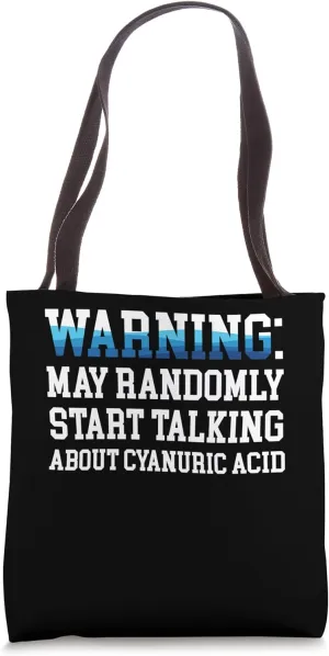 Warning May Randomly Start Talking About Cyanuric Acid Tote Bag