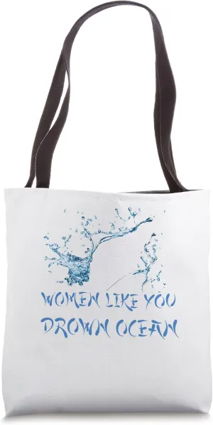 Women like you drown ocean water Tote Bag